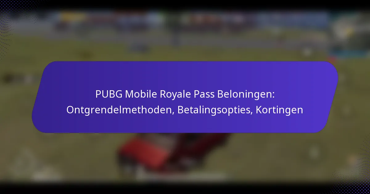 PUBG Mobile Royale Pass Beloningen: Ontgrendelmethoden, Betalingsopties, Kortingen