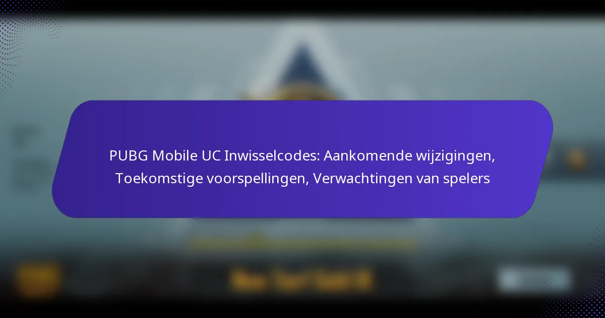 PUBG Mobile UC Inwisselcodes: Aankomende wijzigingen, Toekomstige voorspellingen, Verwachtingen van spelers
