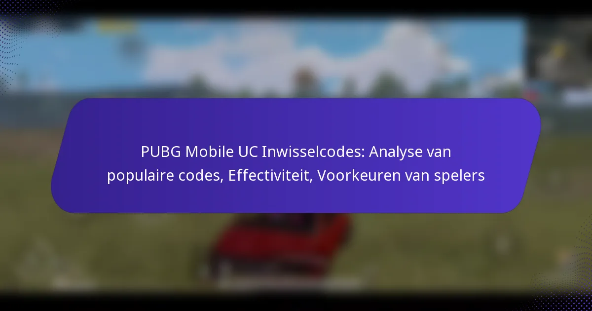 PUBG Mobile UC Inwisselcodes: Analyse van populaire codes, Effectiviteit, Voorkeuren van spelers