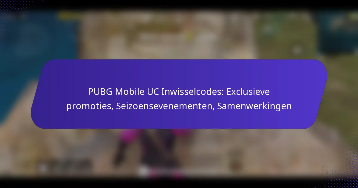 PUBG Mobile UC Inwisselcodes: Exclusieve promoties, Seizoensevenementen, Samenwerkingen