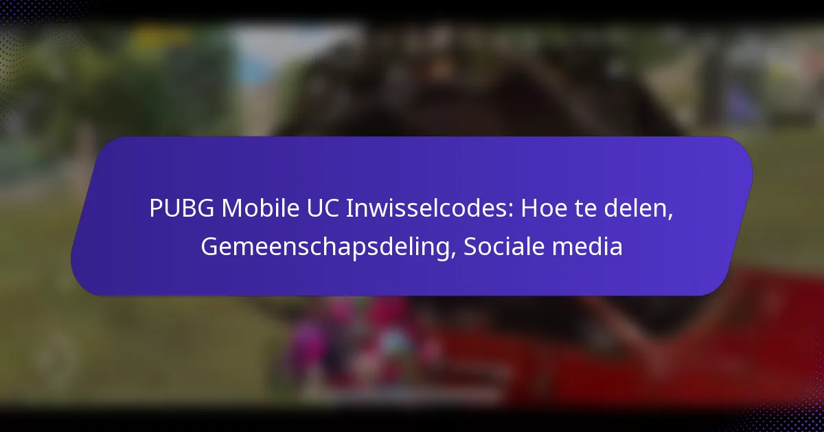 PUBG Mobile UC Inwisselcodes: Hoe te delen, Gemeenschapsdeling, Sociale media