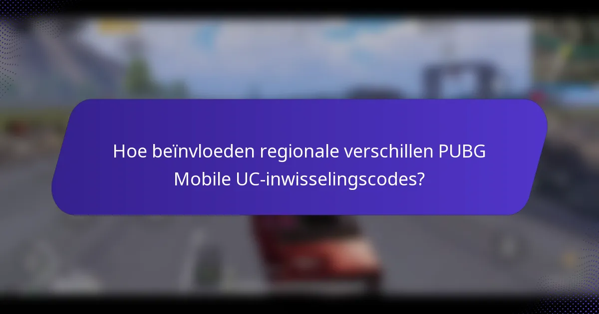 Hoe beïnvloeden regionale verschillen PUBG Mobile UC-inwisselingscodes?