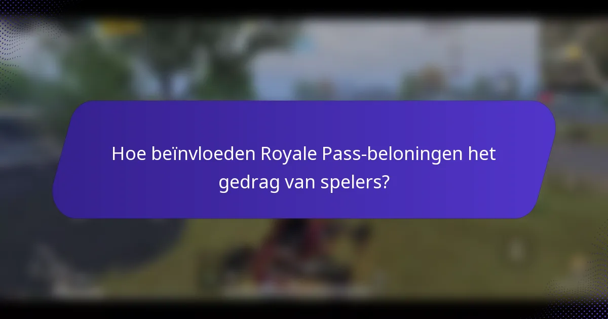 Hoe beïnvloeden Royale Pass-beloningen het gedrag van spelers?