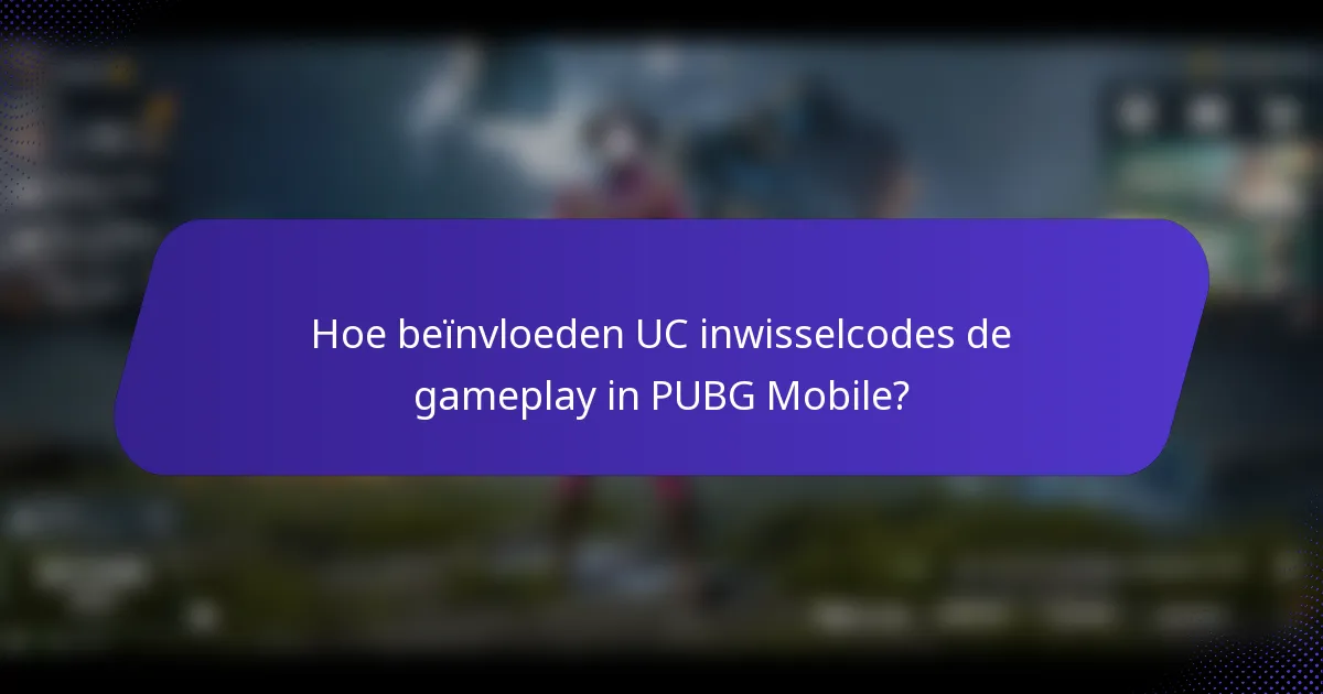 Hoe beïnvloeden UC inwisselcodes de gameplay in PUBG Mobile?