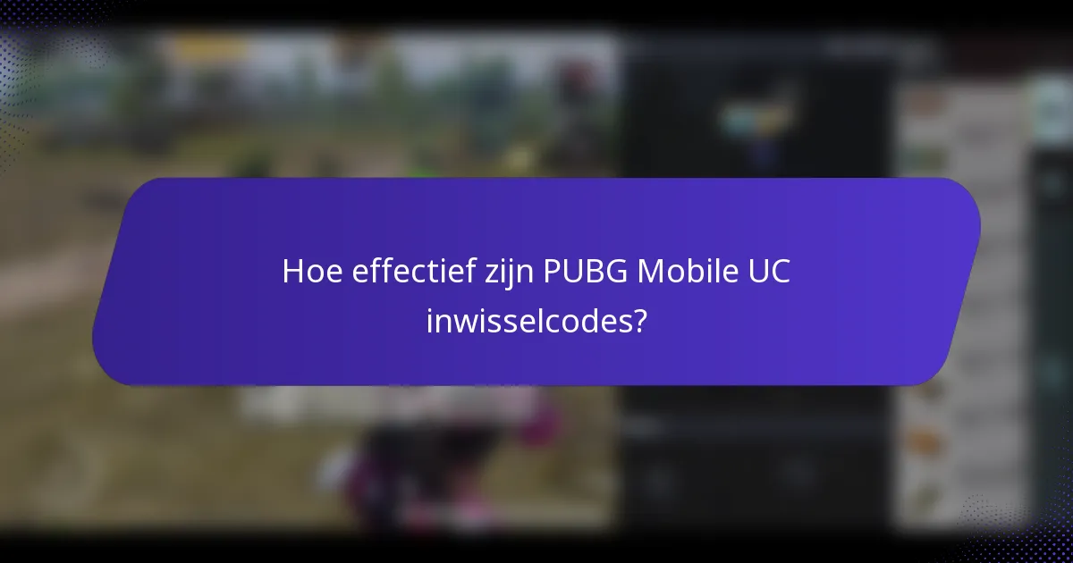 Hoe effectief zijn PUBG Mobile UC inwisselcodes?