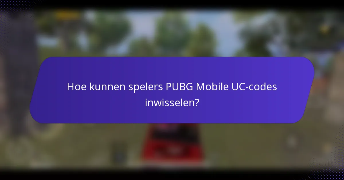 Hoe kunnen spelers PUBG Mobile UC-codes inwisselen?