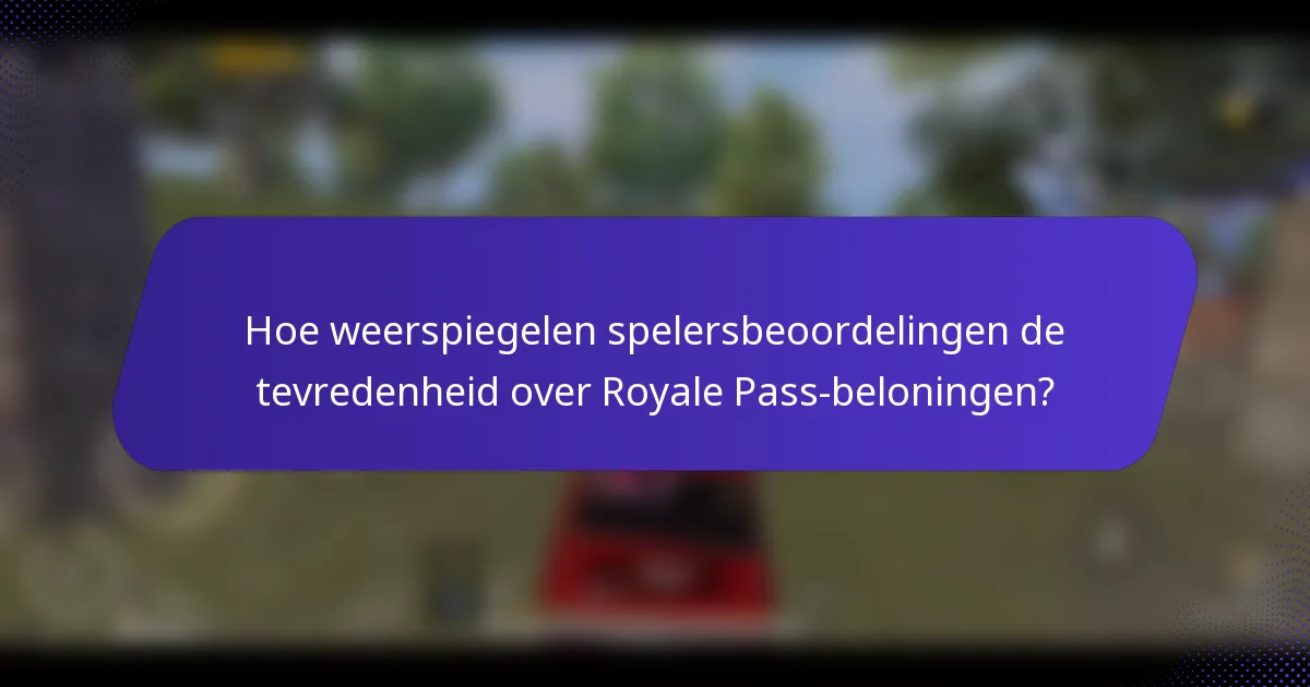 Hoe weerspiegelen spelersbeoordelingen de tevredenheid over Royale Pass-beloningen?