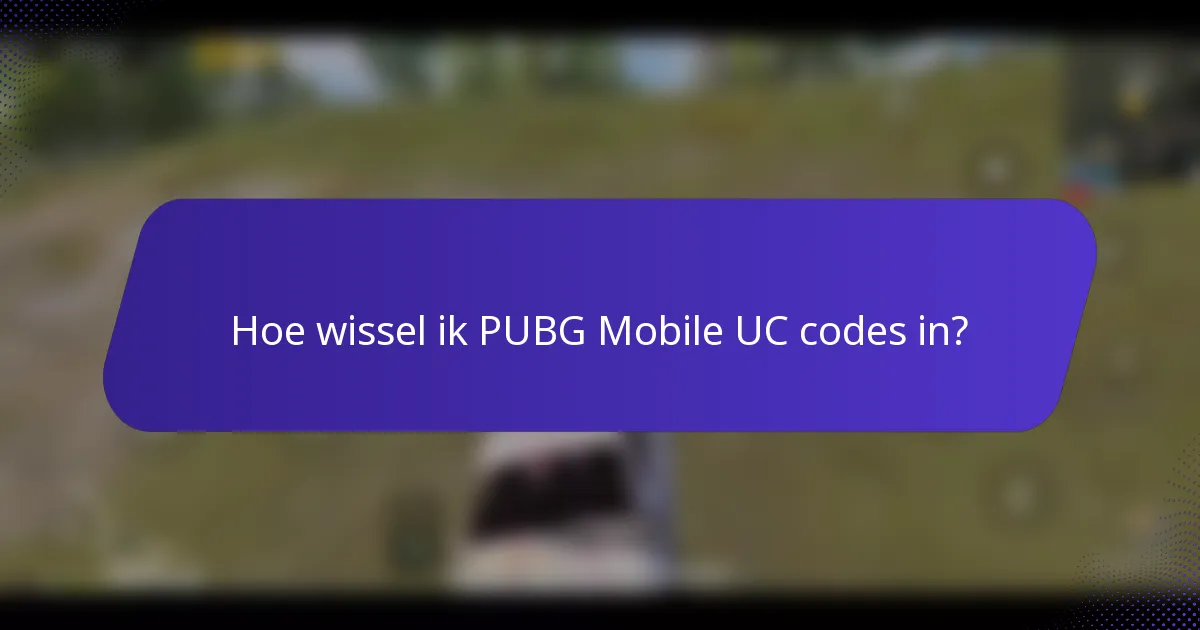 Hoe wissel ik PUBG Mobile UC codes in?