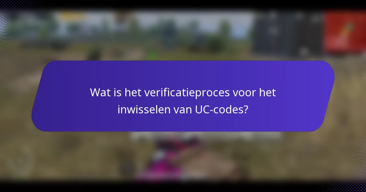 Wat is het verificatieproces voor het inwisselen van UC-codes?
