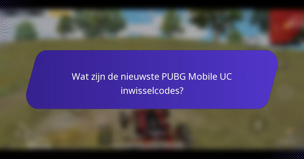 Wat zijn de nieuwste PUBG Mobile UC inwisselcodes?