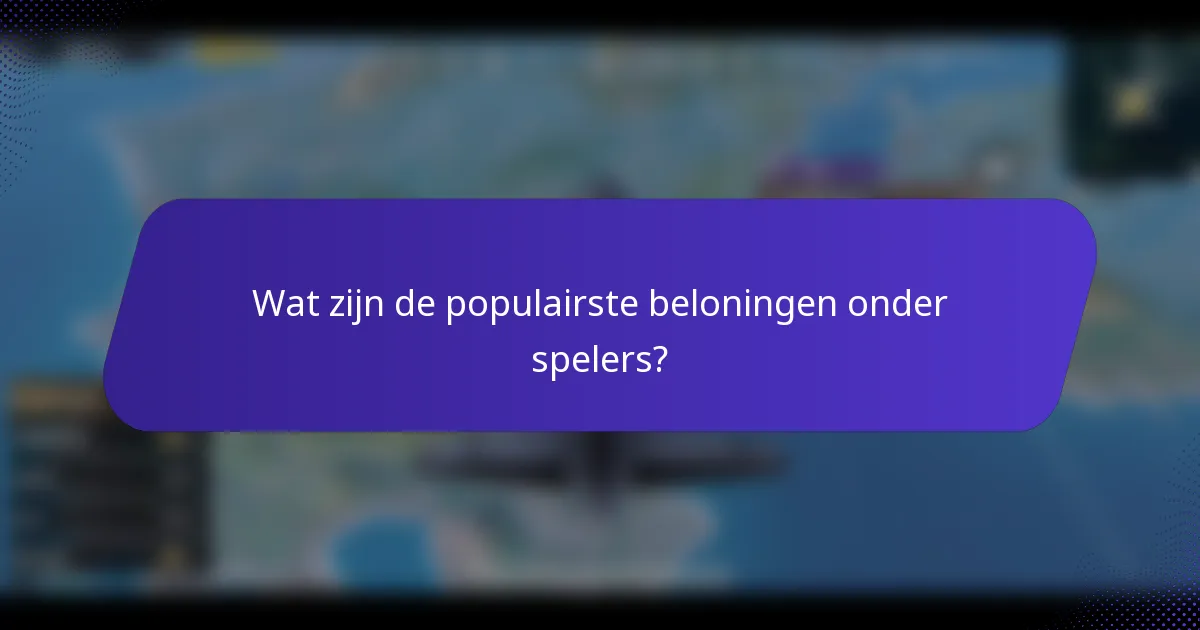 Wat zijn de populairste beloningen onder spelers?