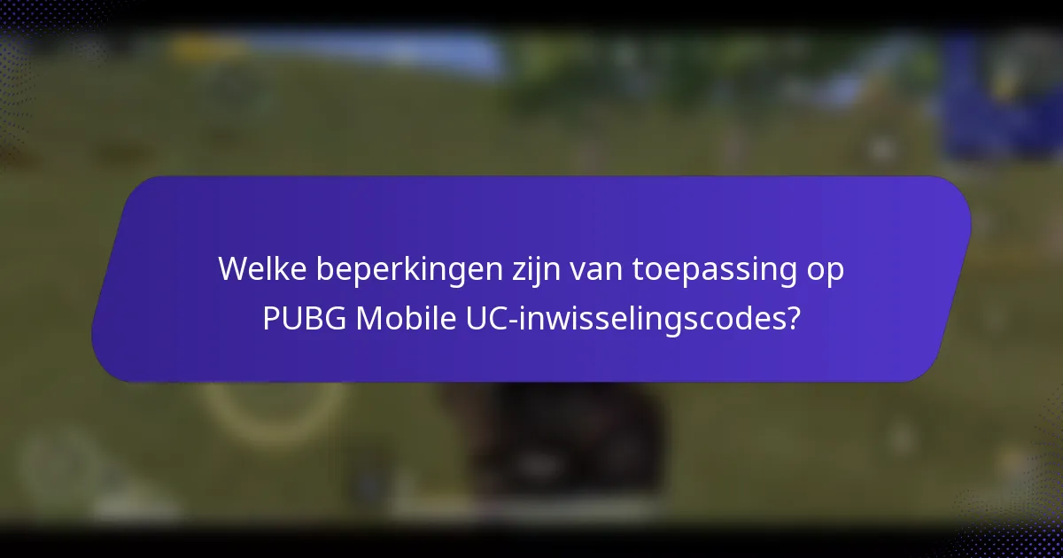 Welke beperkingen zijn van toepassing op PUBG Mobile UC-inwisselingscodes?
