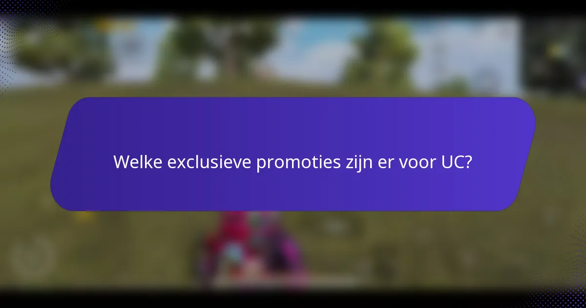 Welke exclusieve promoties zijn er voor UC?