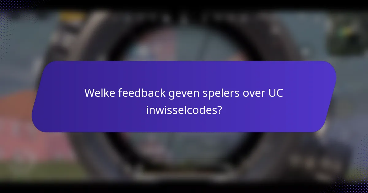 Welke feedback geven spelers over UC inwisselcodes?