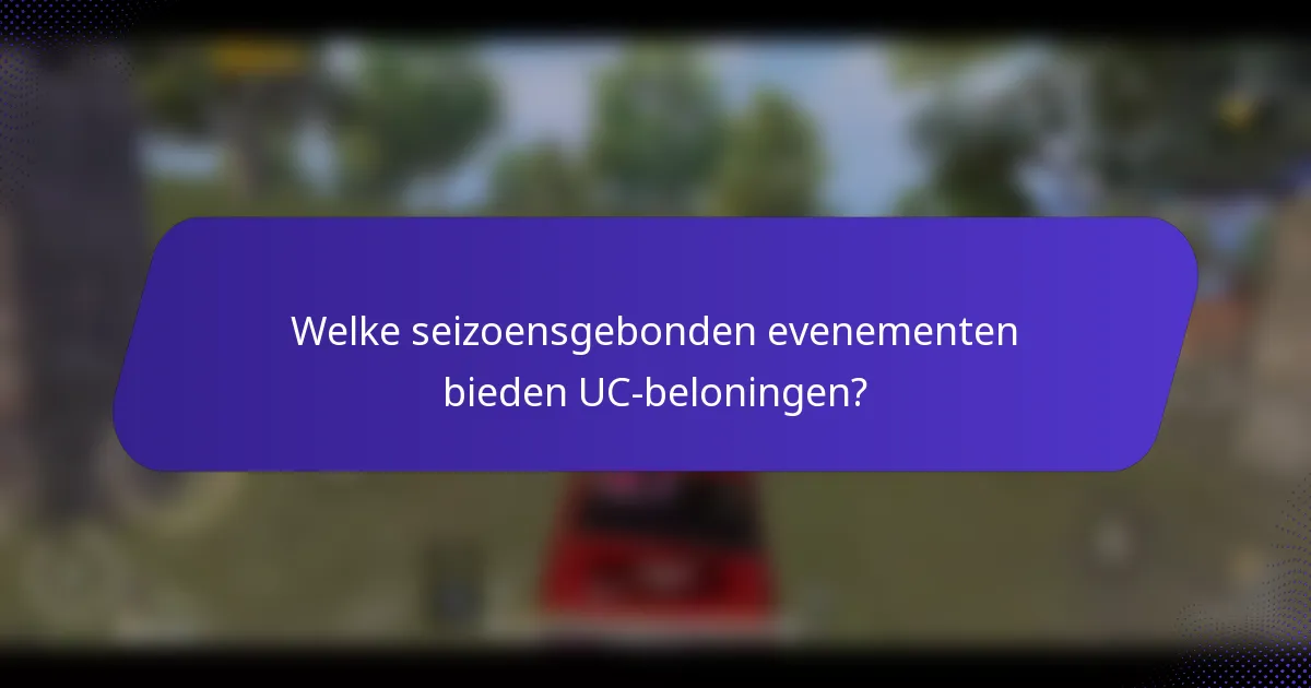Welke seizoensgebonden evenementen bieden UC-beloningen?