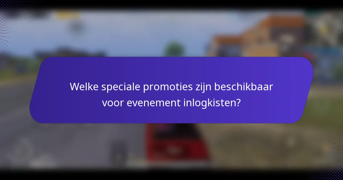 Welke speciale promoties zijn beschikbaar voor evenement inlogkisten?